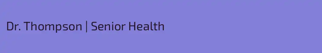 Dr. Thompson | Senior Health